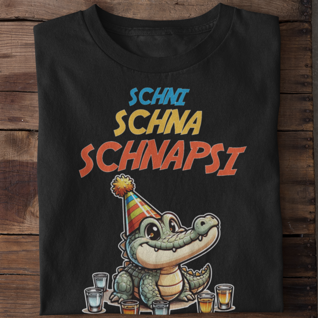Schni Schna Schnapsi | Party Krokodil | Fun Shirt Unisex